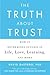 The Truth About Trust: How It Determines Success in Life, Love, Learning, and More