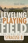 Leveling the Playing Field: The Story of the Syracuse 8 (Sports and Entertainment) Leveling the Playing Field: The Story of the Syracuse 8 (Sports and Entertainment)