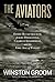 The Aviators: Eddie Rickenbacker, Jimmy Doolittle, Charles Lindbergh, and the Epic Age of Flight