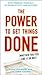The Power to Get Things Don...