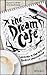 The Dream Cafe: Lessons in the Art of Radical Innovation