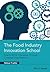 The Food Industry Innovation School: How to Drive Innovation through Complex Organizations