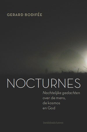 Nocturnes: nachtelijke gedachten over de mens, de kosmos en God