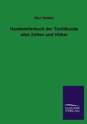 Handworterbuch Der Textilkunde Aller Zeiten Und Volker (German Edition)