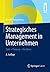 Strategisches Management in Unternehmen: Ziele - Prozesse - Verfahren (German Edition)