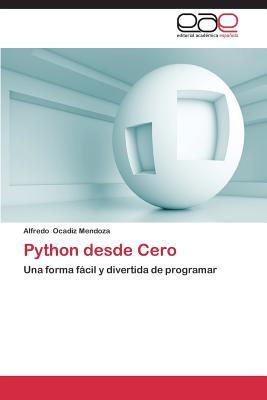 Python desde Cero: Una forma fácil y divertida de programar (Spanish Edition)