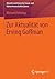 Zur Aktualität von Erving Goffman (Aktuelle und klassische Sozial- und KulturwissenschaftlerInnen) (German Edition)