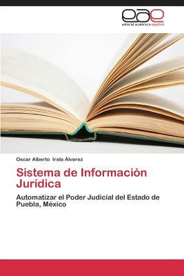 Sistema de Información Jurídica: Automatizar el Poder Judicial del Estado de Puebla, México (Spanish Edition)