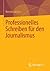 Professionelles Schreiben für den Journalismus (German Edition)