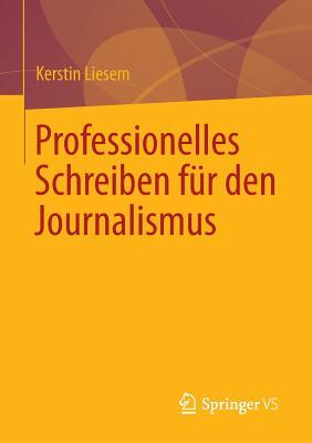 Professionelles Schreiben für den Journalismus (German Edition)