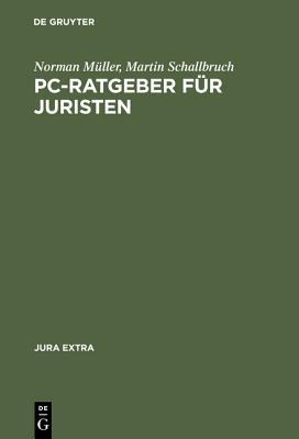 Pc-Ratgeber F�r Juristen: Textverarbeitung, Datenbanken, Internet