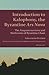 Introduction to Kalophony, the Byzantine «Ars Nova»: The «Anagrammatismoi» and «Mathēmata» of Byzantine Chant (Studies in Eastern Orthodoxy)