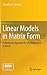 Linear Models in Matrix Form: A Hands-On Approach for the Behavioral Sciences