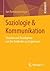 Soziologie & Kommunikation: Theorien und Paradigmen von der Antike bis zur Gegenwart (German Edition)