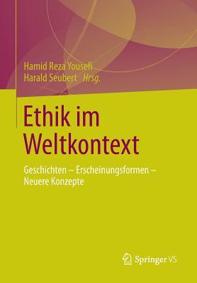 Ethik im Weltkontext: Geschichten - Erscheinungsformen - Neuere Konzepte