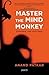 Master the Mind Monkey: Exp...