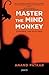 Master the Mind Monkey by Anand Patkar Master the Mind Monkey by Anand Patkar