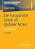 Die Europäische Union als globaler Akteur: Eine Einführung (Studienbücher Außenpolitik und Internationale Beziehungen) (German Edition)
