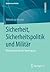 Sicherheit, Sicherheitspolitik und Militär: Deutschland seit der Vereinigung (Grundwissen Politik) (German Edition)