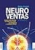 Neuroventas: ¿Cómo Compran Ellos?¿Cómo Compran Ellas?: Aprenda A Aplicar Los Conocimientos Sobre El Funcionamiento Del Cerebro Para Vender Con Inteligencia Y Resultados (Spanish Edition)