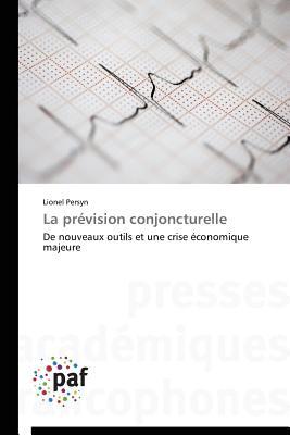 La prévision conjoncturelle: De nouveaux outils et une crise économique majeure (Omn.Pres.Franc.) (French Edition)