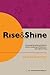 Rise & Shine: A Personal Development Journal Toward Awakening Self-Discovery and Inspired Living