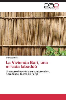 La Vivienda Barí, una mirada labaddó: Una aproximación a su comprensión. Karañakae, Sierra de Perijá (Spanish Edition)
