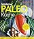 Moderne Paleo-Küche: Genuss...