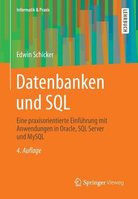 Datenbanken und SQL: Eine praxisorientierte Einführung mit Anwendungen in Oracle, SQL Server und MySQL (Informatik & Praxis) (German Edition)