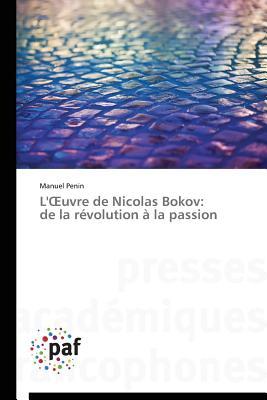 L'Œuvre de Nicolas Bokov: de la révolution à la passion (French Edition)
