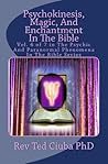 Psychokinesis, Magic, And Enchantment In The Bible