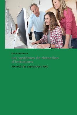Les systèmes de détection d’intrusions: Sécurité des applications Web (Omn.Pres.Franc.) (French Edition)