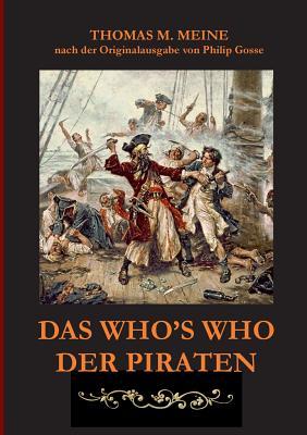 Das Who's Who der Piraten: nach der Originalausgabe aus dem Jahr 1924 von Philip Gosse