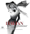 Italian Glamour: The Essence of Italian Fashion, From the Postwar Years to the Present Day Italian Glamour: The Essence of Italian Fashion, From the Postwar Years to the Present Day