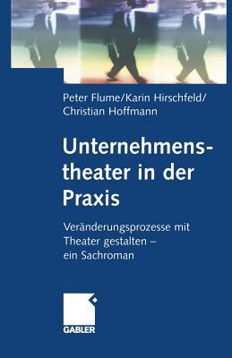 Unternehmenstheater in der Praxis: Veränderungsprozesse mit Theater gestalten ― ein Sachroman