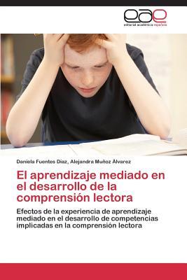 El aprendizaje mediado en el desarrollo de la comprensión lectora: Efectos de la experiencia de aprendizaje mediado en el desarrollo de competencias ... en la comprensión lectora (Spanish Edition)