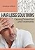 Hair Loss Solutions: Causes, Prevention and Treatments