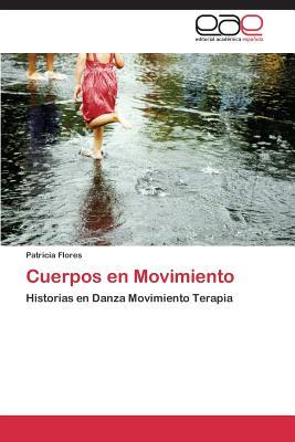 Cuerpos en Movimiento: Historias en Danza Movimiento Terapia (Spanish Edition)