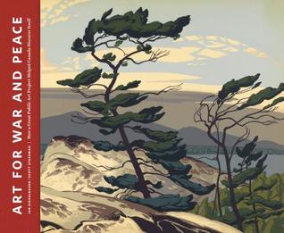 Art for War and Peace: How a Great Public Art Project Helped Canada Discover Itself (Hardcover)