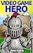 Video Game Hero by Peter Mulkey