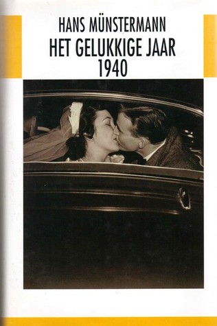 Het gelukkige jaar 1940 (Hardcover)