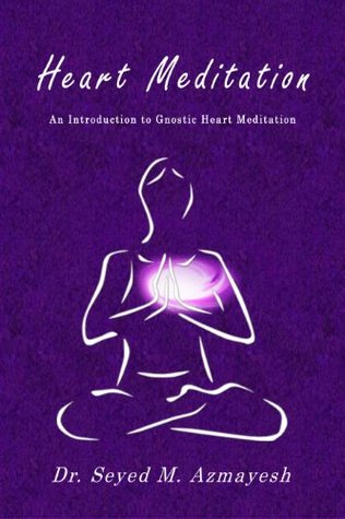 Heart Meditation: An Introduction to Gnostic Heart Meditation (Kindle Edition)