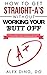 How to Get Straight-A's Without Working Your Butt Off: Study Strategies from a Slacker, Doctor, and Entrepreneur (Straight-A Slacker Series)