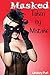 Masked: Taken by Mistake (taboo first time erotica)