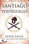 Africanus by Santiago Posteguillo Africanus by Santiago Posteguillo