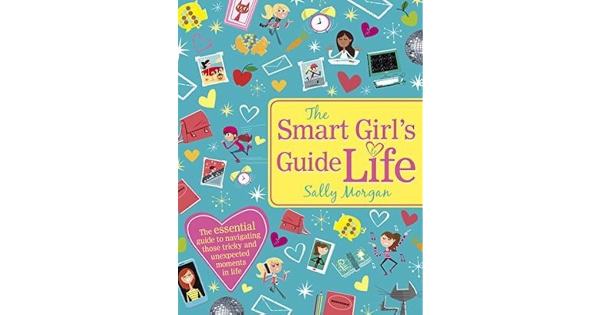 The Smart Girl's Guide to Life by Sally