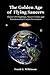 The Golden Age of Flying Saucers by Frank G. Wilkinson