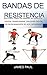 Bandas de resistencia de seis Pack Abs: Descubra la sencillez Bandas de ejercicios puede transformar cualquier High Intensity Training Session (Spanish Edition)