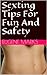 Sexting Tips For Fun and Safety:Dummies Guide For How to Sext: How to Have Phone Sex in the 21st Century