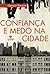 Confiança e Medo na Cidade